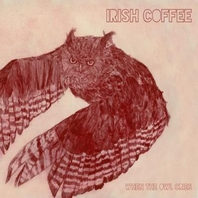 Irish Coffee ‎– When The Owl Cries