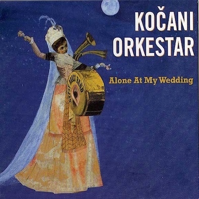 Kočani Orkestar* ‎– Alone At My Wedding