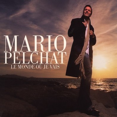 Mario Pelchat - le monde ou je vais