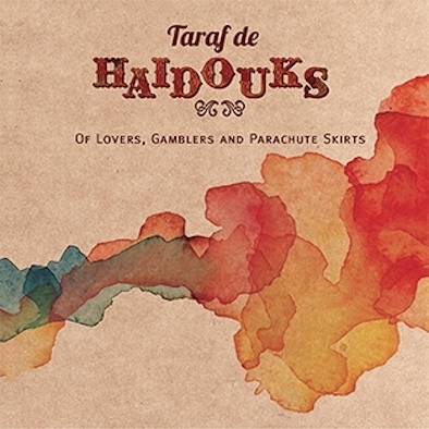 Taraf de Haidouks* ‎– Of Lovers, Gamblers And Parachute Skirts
